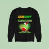 Grinch X Subway It S Not My Fault You Didn T Read The Fine Print I Came With A Warning Label Sweatshirt