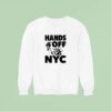 Hands Off Nyc Sweatshirt