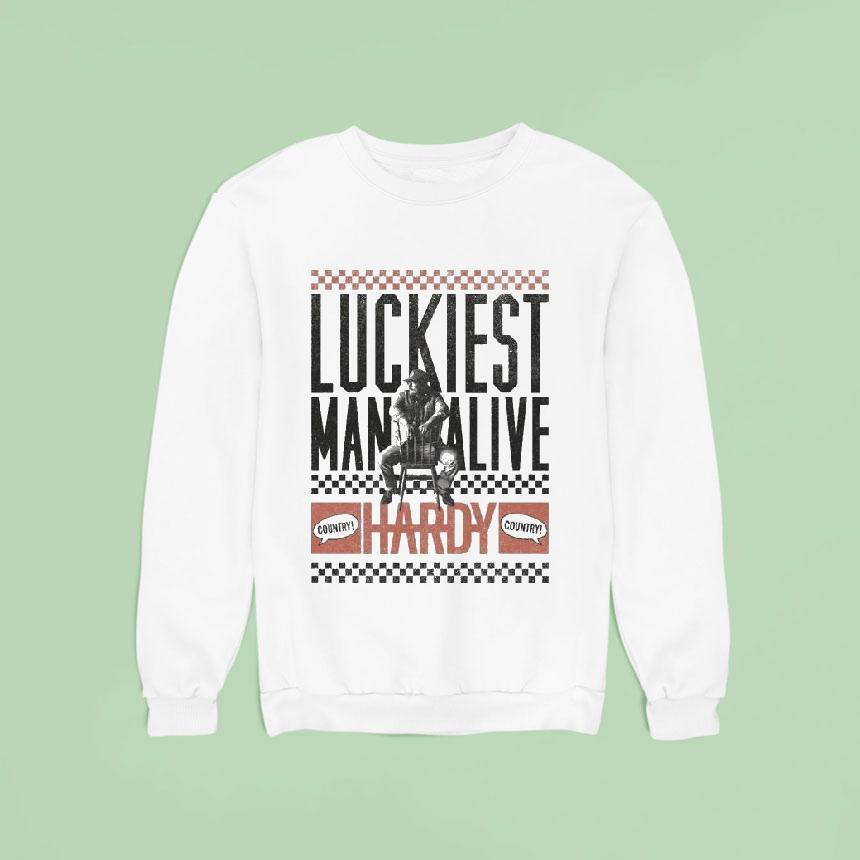 Hardy Luckiest Man Alive Country Sweatshirt Hardy Luckiest Man Alive Country Sweatshirt