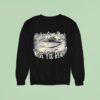He Just Came Back Were You Ready Sweatshirt