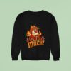 Heat Miser I M Too Much Sweatshirt