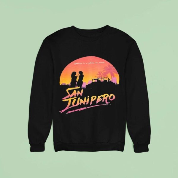 Heaven Is A Place On Earth San Junipero Vintage Sweatshirt