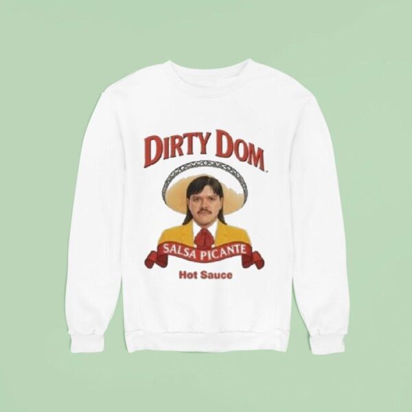 Hot Sauce Dirty Dom Salsa Picante Tapatio Sweatshirt