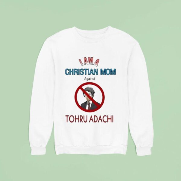 I Am A Christian Mom Against Tohru Adachi Sweatshirt