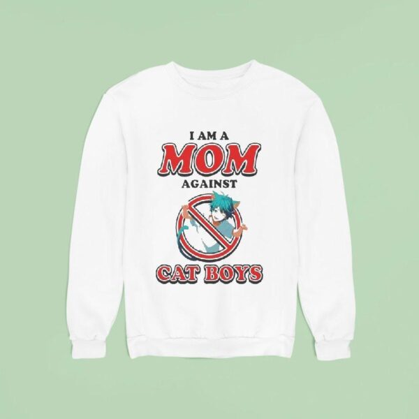 I Am A Mom Against Cat Boys Waifu Anime S Sweatshirt