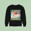I Bleach My Stink Wrinkle Sweatshirt