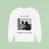 I Do Not Think Cat Therefore I Do Not Am Sweatshirt