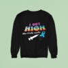 I Get High Then I Take Insulin Sweatshirt
