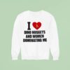 I Love Dino Nuggets And Women Dominating Me Sweatshirt