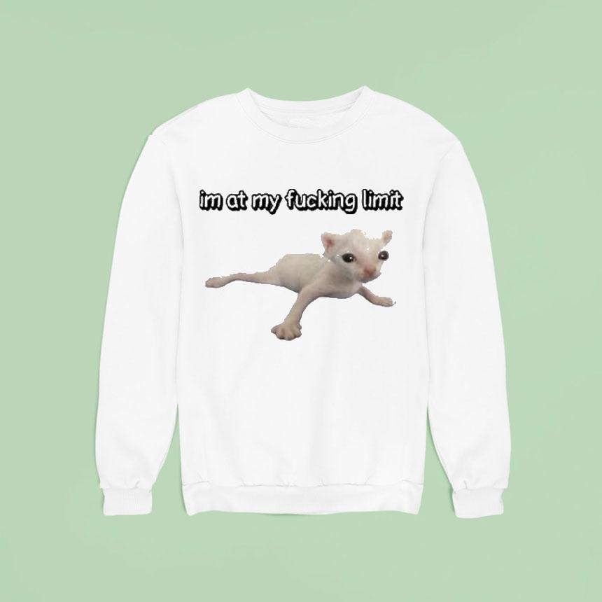 I M At My Fucking Limit Ca Sweatshirt I M At My Fucking Limit Ca Sweatshirt