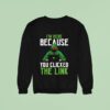 I M Here Because You Clicked The Link Sweatshirt