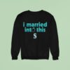 I Married Into This Seattle Mariners Sweatshirt