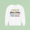 I Need To Find Jesus Where S Wally Christmas Sweatshirt