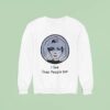I See Dead People Too Sweatshirt