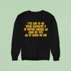 I Ve Got It On Your Favorite It Never Looked As Good On You As It Looks On Me Sweatshirt