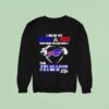 I Wear My Blue And Red Year Round Because Being A Buffalo Bills Fan Is Not Just A Season It Is A Way Of Life Sweatshirt