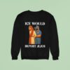 Ice Would Deport Jejus Sweatshirt