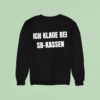 Ich Klaue Bei Sb Kassen Sweatshirt