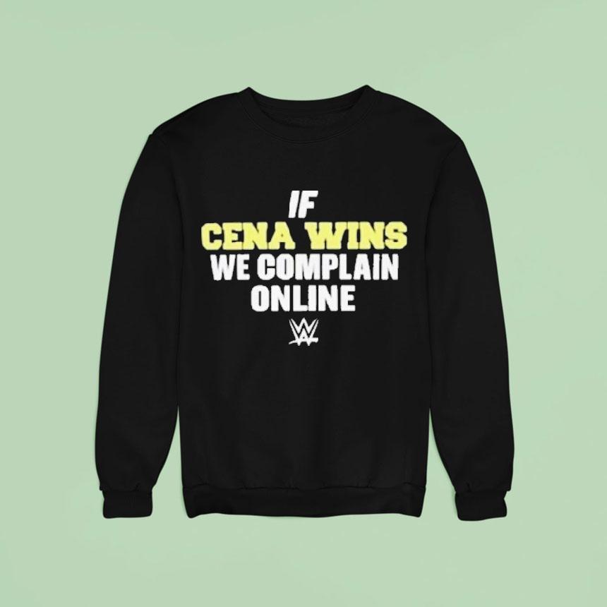 If Cena Wins We Complain Online Wwe Sweatshirt If Cena Wins We Complain Online Wwe Sweatshirt