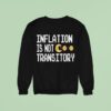 Inflation Is Not Transitory Sweatshirt