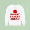 Insert Cheesy Bread Arrow Sweatshirt