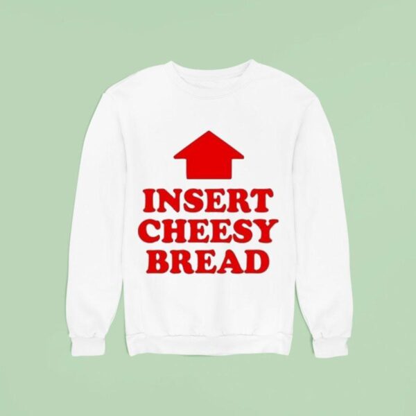 Insert Cheesy Bread Arrow Sweatshirt