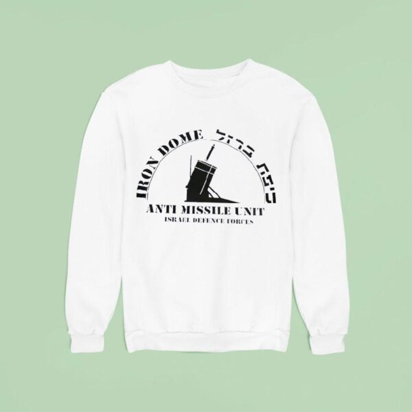Iron Dome Anti Missile Unit Israel Defence Forces Sweatshirt