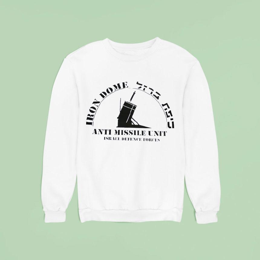Iron Dome Anti Missile Unit Israel Defence Forces Sweatshirt Iron Dome Anti Missile Unit Israel Defence Forces Sweatshirt