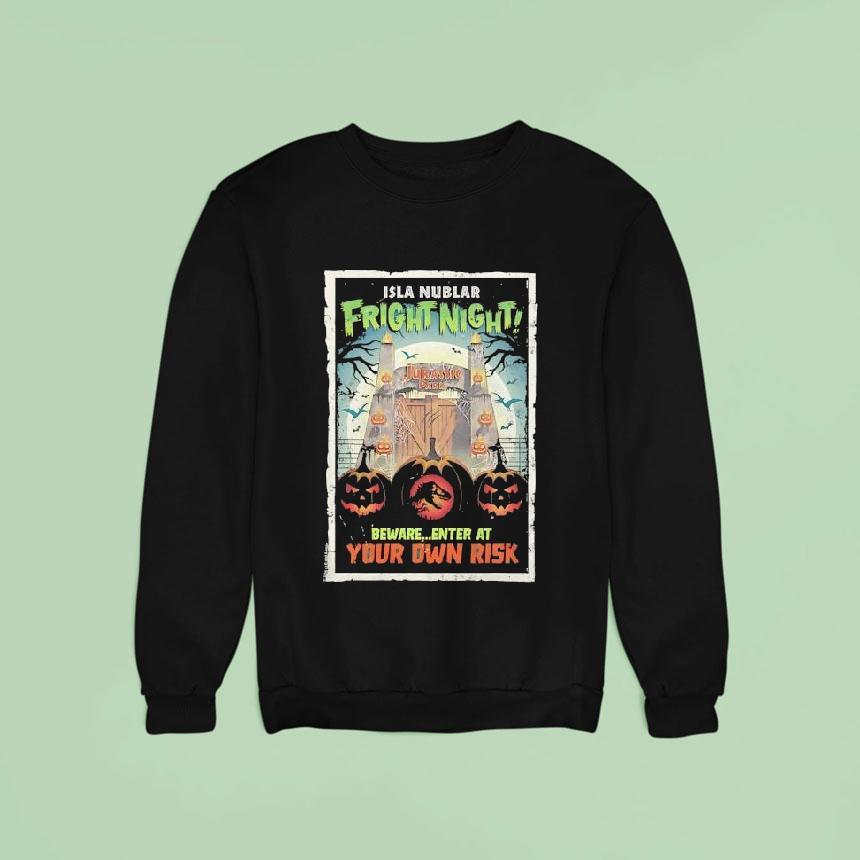 Isla Nublar Fright Night Jurassic Park Beware Enter At Your Own Risk Halloween Sweatshirt Isla Nublar Fright Night Jurassic Park Beware Enter At Your Own Risk Halloween Sweatshirt