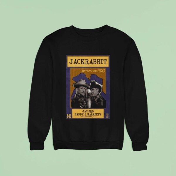 Jackrabbit Featuring Dermot Mulroney Jan Rd Pappy And Harriet S Pioneertown California Sweatshirt