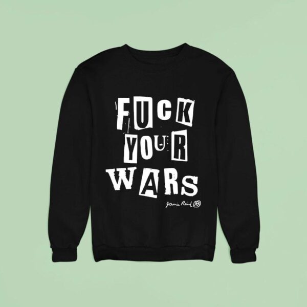Jamie Reid Fuck Your Wars Tex Sweatshirt
