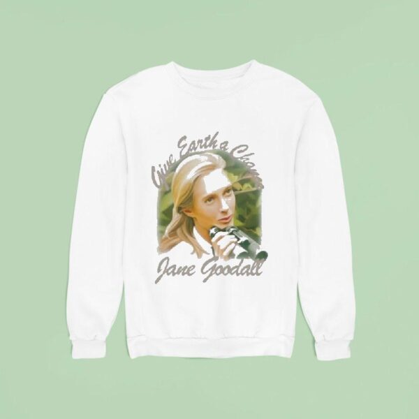 Jane Goodall Give Earth A Chance Memorial A Tribute To A Life Of Purpose Sweatshirt