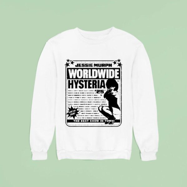 Jessie Murph Worldwide Hysteria Live On Tour The Best Show In Town Sweatshirt