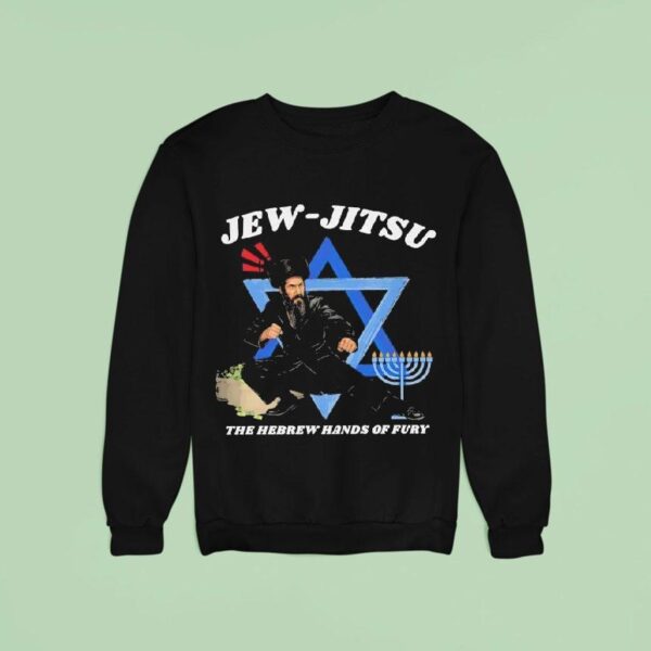 Jew Jitsu The Hebrew Hands Of Fury Sweatshirt