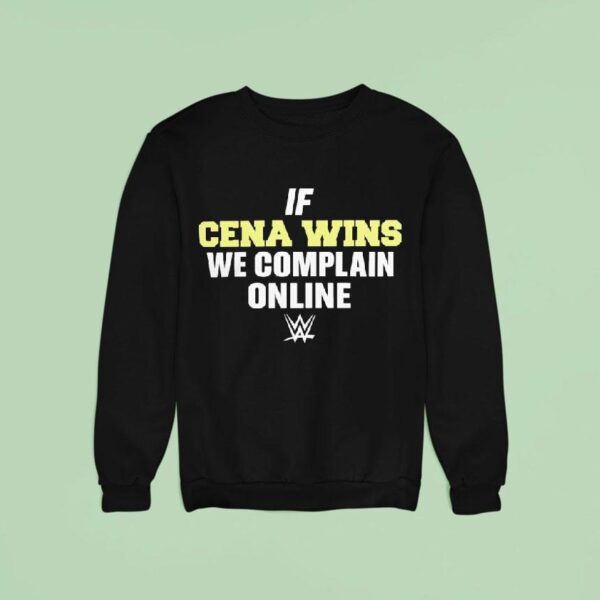 John Cena Wins We Complain Online Wwe Sweatshirt
