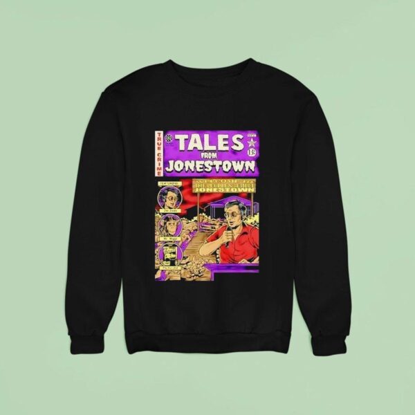 Jonestown And Jim Jones Tales From Jonestown True Crime Sweatshirt