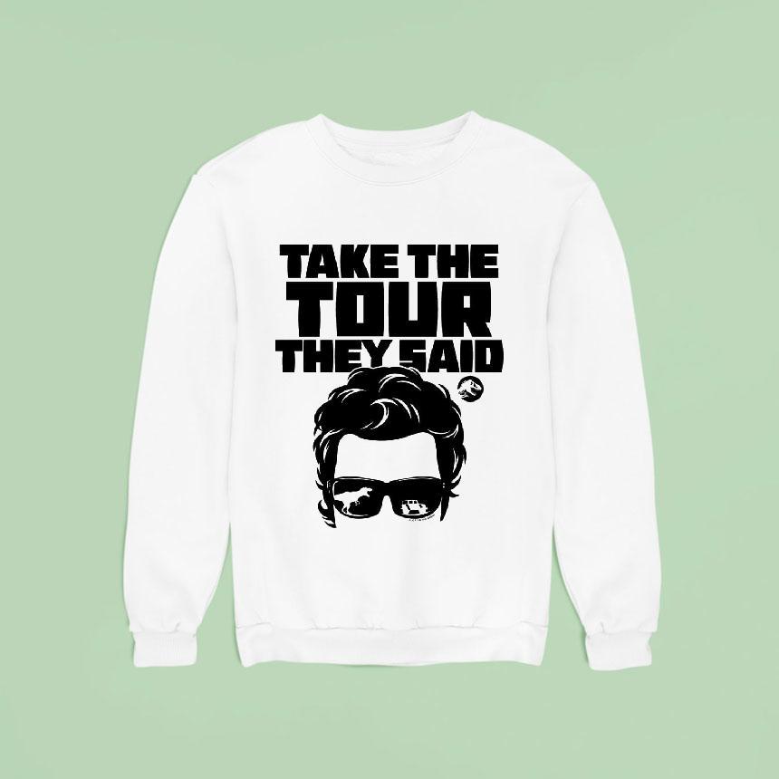 Jurassic Park Take The Tour They Said Sweatshirt Jurassic Park Take The Tour They Said Sweatshirt