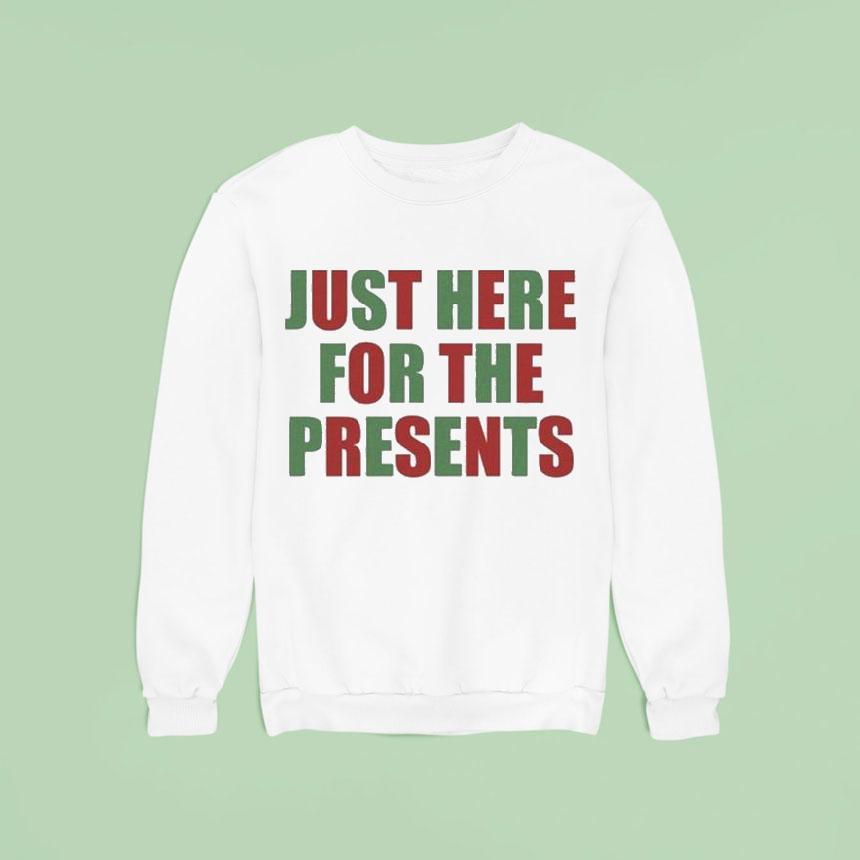 Just Here For The Presents Over Boobs Sweatshirt Just Here For The Presents Over Boobs Sweatshirt