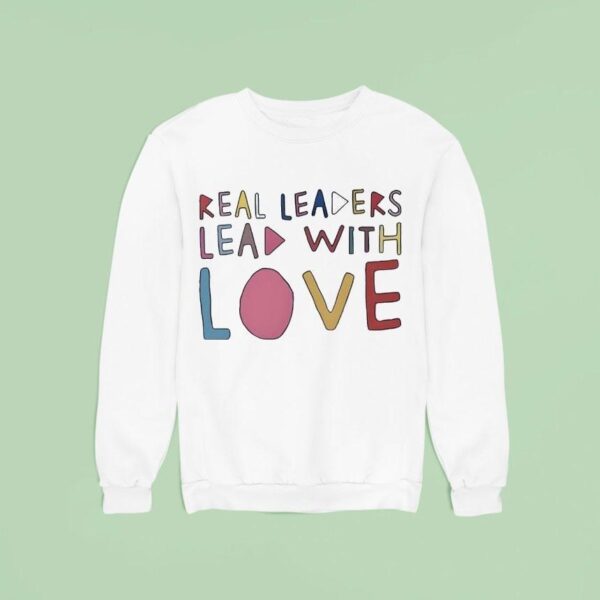Kamala Harris Real Leaders Lead With Love Sweatshirt