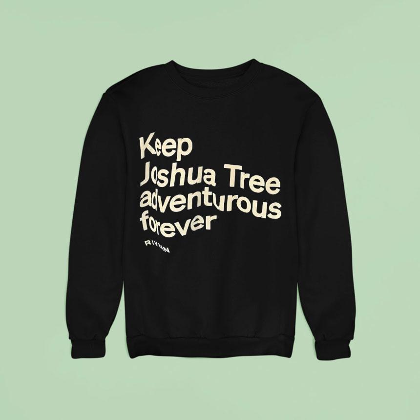 Keep Joshua Tree Adventurous Forever Sweatshirt Keep Joshua Tree Adventurous Forever Sweatshirt
