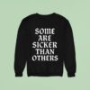 Kingmade Sick One Some Are Sicker Than Others Sweatshirt