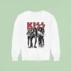 Kiss You Wanted The Best Sweatshirt