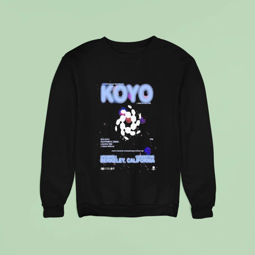 Koyo At Cornerstone In Berkeley Ca On Nov Tour Sweatshirt Koyo At Cornerstone In Berkeley Ca On Nov Tour Sweatshirt