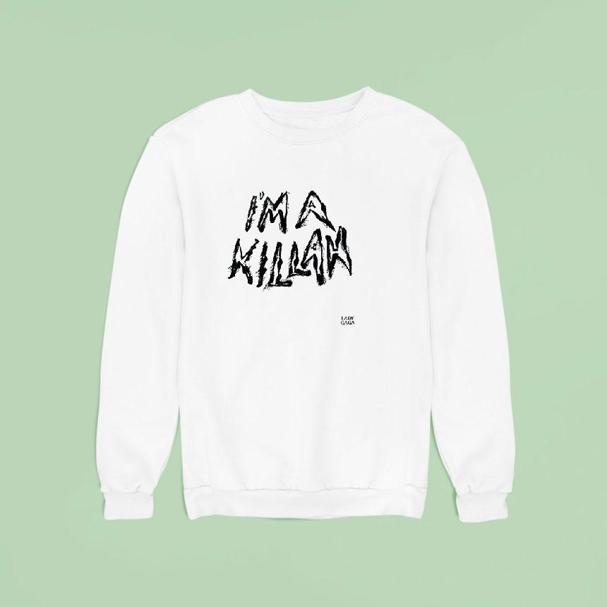 Lady Gaga The Mayhem Ball I M A Killah And Boy You Re Gonna Die Tonights Sweatshirt Lady Gaga The Mayhem Ball I M A Killah And Boy You Re Gonna Die Tonights Sweatshirt
