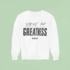 Lebron James Strive For Greatness Sweatshirt