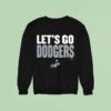 Let S Go Los Angeles Dodgers Slogan Sweatshirt