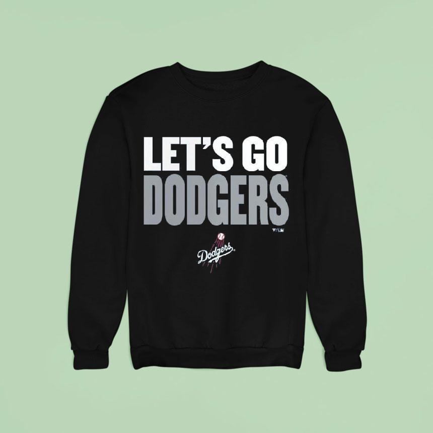 Let S Go Los Angeles Dodgers Slogan Sweatshirt Let S Go Los Angeles Dodgers Slogan Sweatshirt