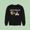 Life S Full Of Ups Downs Sweatshirt