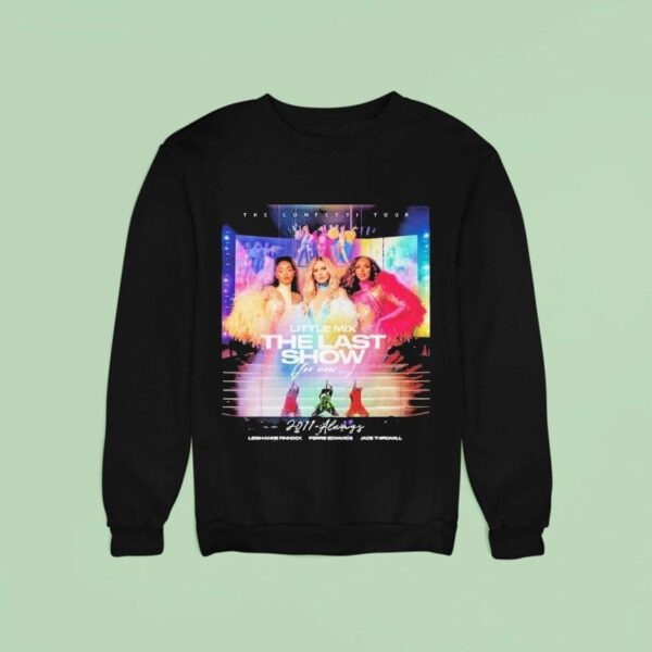 Little Mix Always The Last Show For Now Always The Confetti Tour Sweatshirt