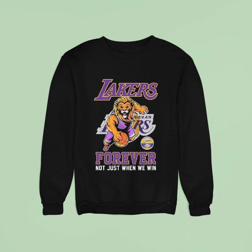 Los Angeles Lakers Forever Not Just When We Win Mascot Sweatshirt Los Angeles Lakers Forever Not Just When We Win Mascot Sweatshirt